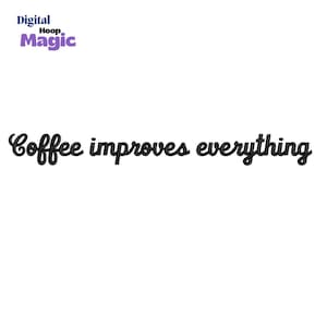 Coffee Improves Everything Embroidery Design: Coffee Lover Gift (Instant Download)