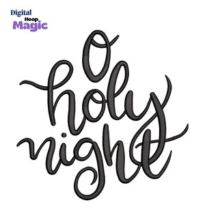 May include: A black cursive text design on a white background, reading "O holy night." The text is a stylized design, suitable for embroidery or digital art. The Digital Hoop Magic logo is in the upper left corner.
