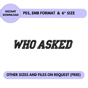 Who Asked Embroidery Design – Funny Sarcastic Quote embroidery file , Sassy text designs, Instant Download files