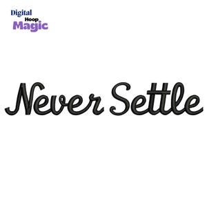 May include: Black cursive text that reads "Never Settle" on a white background. The text is in a script font. In the upper left corner is the text "Digital Hoop Magic" in purple.