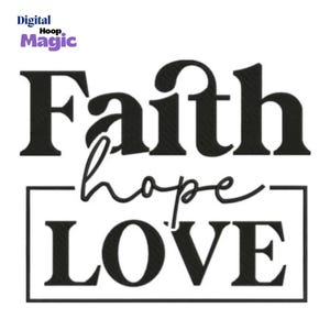 May include: Black text on a white background reads "Faith" above "hope" in cursive, and "LOVE" in a box. The words are likely for an embroidery design. The Digital Hoop Magic logo is in the upper left corner.