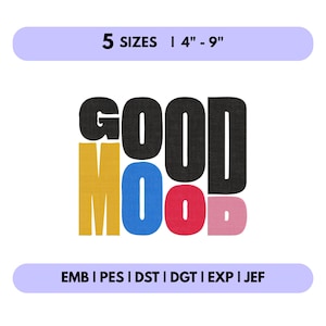 May include: A graphic design with the words "GOOD MOOD" in various colours. The text is in a bold, blocky font. The image also includes the text "5 SIZES | 10cm - 23cm" and embroidery file formats.