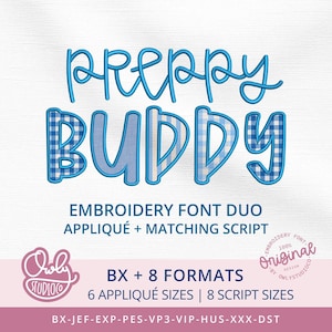 May include: An embroidery design file featuring the text PREPPY BUDDY in a blue script and blue gingham applique font. The image includes text stating EMBROIDERY FONT DUO APPLIQUE + MATCHING SCRIPT, BX + 8 FORMATS, 6 APPLIQUE SIZES, 8 SCRIPT SIZES, and file types.