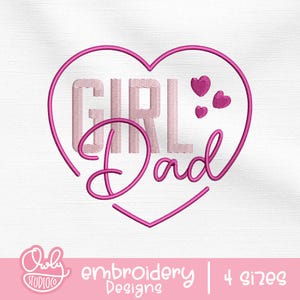 May include: Pink embroidery design featuring the words "GIRL Dad" inside a heart shape, with three small hearts. The design is on a white background. The text "Embroidery Designs" and "4 sizes" are also present.