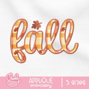 May include: A cursive "Fall" design with an orange and yellow plaid pattern, outlined in a darker orange. Small leaf accents are placed throughout the letters. The image also includes the text "APPLIQUE embroidery" and "5 sizes".