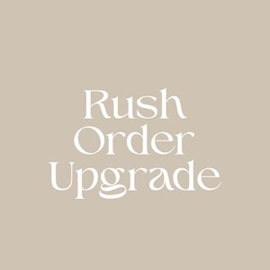 May include: A beige background with the words "Rush Order Upgrade" in a white, elegant serif font. The text is centered and takes up most of the image.