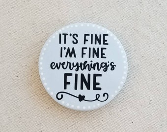 It's Fine, I'm Fine, Everything's Fine Refrigerator Magnet