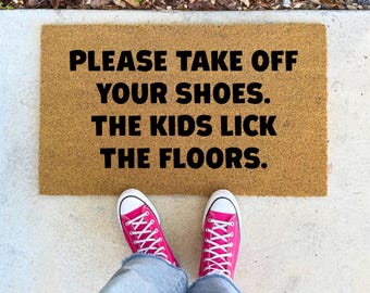 Take Off Your Shoes The Kids Lick the Floors Doormat - Funny Home Decor, 16x24" 17x30" 24x36" Coir Entryway Rug, Gift for Parents