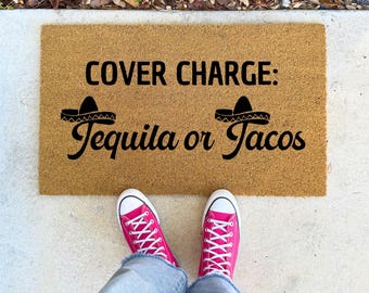 Cover Charge Tequila or Tacos – 16x24" 17x30" 24x36" – Funny Doormat Coir Rug for Porch Entryway Party Host Gift or Mexican Themed Decor