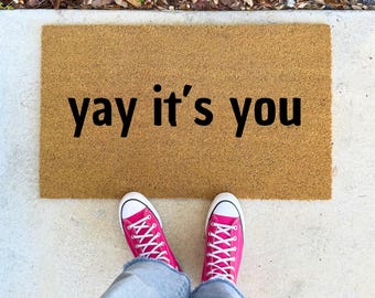 Yay It’s You Doormat – 16x24" 17x30" 24x36" – Cute Welcome Mat Sweet Entry Rug Porch Decor Gift Idea Minimal Coir Doormat Positive Home Vibe