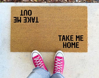 Take Me Out Take Me Home – 16x24" 17x30" 24x36" – Funny Doormat with Dual Message Coir Rug for Entryway Porch or Apartment Guest Humor Mat