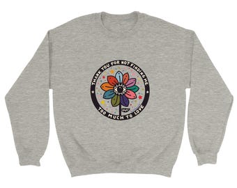 Thank you for not finding me too much - Classic Unisex Crewneck Sweatshirt | Gildan® 18000