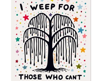 I Weep for Those Who Can't - Classic Semi-Glossy Paper Poster