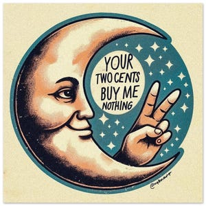 Your Two Cents Moon - Poster classico su carta semi-lucida