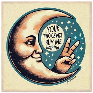 Your Two Cents Moon - Classico poster con cornice in legno su carta semi-lucida