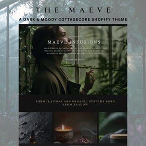 Könnte beinhalten: Eine digitale Darstellung des Shopify-Themes The Maeve mit dunklen, stimmungsvollen Bildern. Das Layout enthält Textüberlagerungen wie Maeve Infusions, botanische Beschreibungen und Formulations and organic systems born from shadow sowie kleine Produktfotos.
