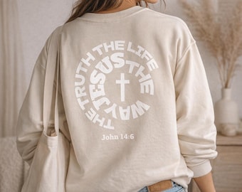 Jesus The Way The Truth The Life Sweatshirt | Faith Scripture John 14:6, Christian Sweatshirt, Christian Gift, Faith Clothing