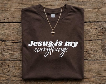 Jesus Is My Everything tee | Christian faith shirt, scripture apparel