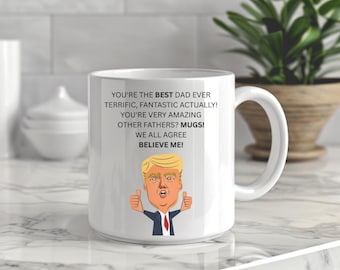 Trump Dad Mug, Funny Fathers Day Gift, Dad Birthday Present, Best Dad Ever, Gift from Daughter, Gift from Son