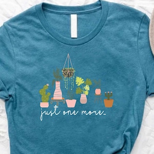 Just One More Plant Shirt, Plant Shirt, Plant Mom Shirt,Gardening Shirt,Plant Lover Gift Shirt, Plant T-Shirt,Christmas Gift for Plant Lover