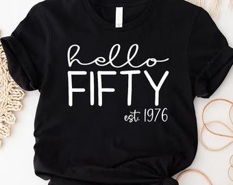 Hello Fifty Shirt, 50th Birthday Shirt, Born in 1976 Shirt, Turning 50 Birthday Tee