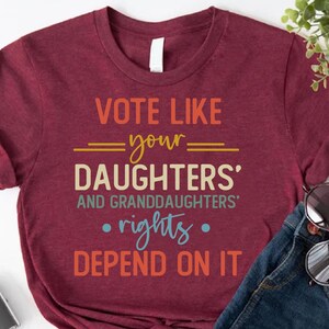 Vote Like Your Daughter’s Rights Depend On It Shirt, Dad Daughter Shirt, Vintage Feminist Shirt,WomensRights,Equality Tee,Human Rights Shirt