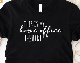 Work From Home Shirt, Home Office Gift for Women and Men, Work from Home Gift, Remote Worker Gifts, Home Office T-Shirt, Funny Work Gifts