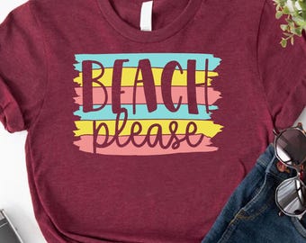 Beach Please Shirt, Beach Vibes Shirts, Summer Vacation Gift, Hello Summer, Trendy Beach Shirt, Beach Outfit, Beach Shirt,Summer Holiday Tee