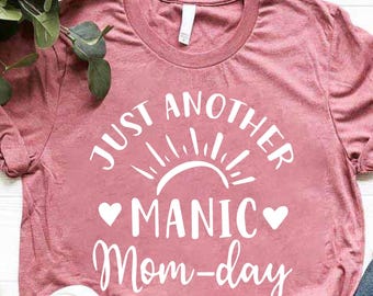 Just Another Manic Mom Day Shirt, Funny Mom Shirt, Mom Life Shirt, Gift for Mom, Crazy Life Shirt,Mom Shirt,Sarcastic Mom,Mother's Day Shirt