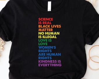 Science is Real Shirt, Black History Month Gift, Black Lives Matter Shirt, Be Kind Shirt, Kindness Gift, Love is Love Shirt, LGBT Shirt Gift