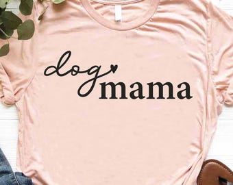 Dog Mama Shirt, Dog Lover Gift for Women, Dog Mom Shirt, Dog Owner Shirt, Dog Mom Gift, Dog Mom Shirt for Women, Dog Owner Gift for Women