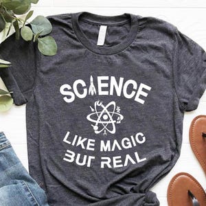 Science Shirt, Science Teacher Shirt, Science Lover T-shirt, Physics Shirt Gift, Science Lovers Gift, Science is Like Magic,Science Gift Tee