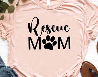 Dog Mom Shirt, Rescue Mom T-Shirt, Cat Mom Shirt, Fur Mama Shirt, Rescue Mom Gift, Dog T-Shirt, Gifts for Pet Owner, Dog Shirt for Women