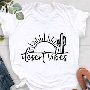 Desert Vibes Shirt, Desert T-Shirt,Cactus Shirt,Desert Life Shirt,Western Shirt,Cactus in Desert Shirt,Sunset Shirt,Sunrise Tee,Wild Western