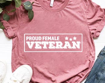 Proud Female Veteran Shirt, Patriotic Shirts for Women, Memorial Day Gift, 4th of July Shirt, American Women Shirt, Veteran Day Shirt Women