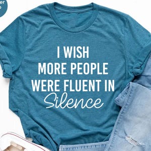 I Wish More People Were Fluent in Silence Shirt, Funny Women Shirt, Shirt With Saying, Funny Saying Shirt, Introvert Shirt, Funny Mom Shirt