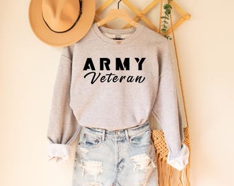 Army Veteran Sweatshirt, Veteran Sweatshirt, Military Sweatshirt, Veterans Day Gift, American Army Sweatshirt, Army Shirt, Gift for Military