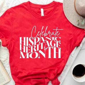 Celebrate Hispanic Heritage Month, Latin American Gift, Mexico Shirt, Historic Month Shirt, Mexican Shirt, Spanish Shirt, Puerto Rico Shirt
