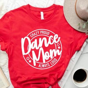 Dance Mom T-Shirt, Mom Life Shirt, Mothers Day Gift, Dancer Mom Shirts, Dance Life Shirt, Dance Gifts for Women, Ballet Mama Shirt, Mom Gift
