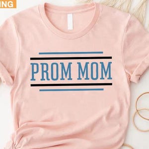 Prom Mom Shirt, Mom Shirt, Graduation Gift Shirt, Best Mom, Senior Prom T-Shirt, Mom of Graduate Shirt, Gift for Mom, Senior Mom 2025 Shirt
