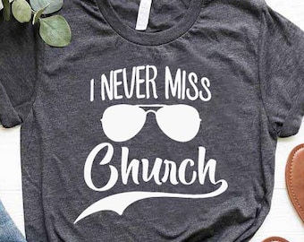 Religious Shirt, Funny Christian Shirts, I Never Miss Church, Gift For Prayer, Church Shirt, Church Gifts, Faith Shirt, Bible Verse Shirt