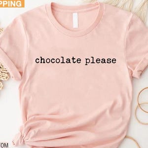 Funny Chocolate Saying Shirt, Chocolate Lover Gift, Sarcastic Shirt, Chocolate Addict T-shirt, Funny Chocolate Shirt, Chocolate Gift Women