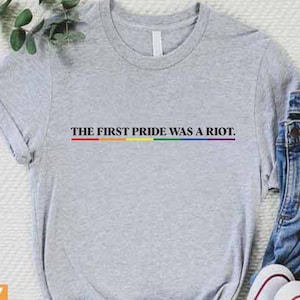Gay Pride Shirt, Pride Riot T-Shirt, The First Pride Was a Riot, Gay Lesbian Pride Shirt, Queer Shirts, Transgender Pride Shirt, LGBTQ Shirt