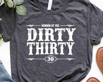 30th Birthday Shirt, 30th Birthday Gift, 30 Years Old Birthday Shirt, Dirty Thirty Shirt, Women 30th Birthday, Dirty Thirty Shirts for Men