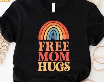 Free Mom Hugs T-Shirt, Rainbow Pride LGBTQ Shirt, LGBTQ+ Support Shirt