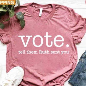 Notorious RBG Shirt, Vote Shirt Women, Reproductive Rights Shirt, Vote Tell Them Ruth Sent You, Pro Choice Shirt, Feminist Shirt,Pro Roe Tee