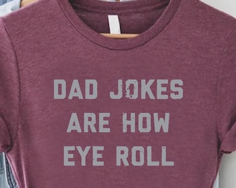 Dad Jokes Shirt, Funny Fathers Day Gift, Funny Dad Shirt, Dad Birthday Gift, Dad Jokes Gifts, Dad Gifts from Kids,Dad Jokes Are How Eye Roll