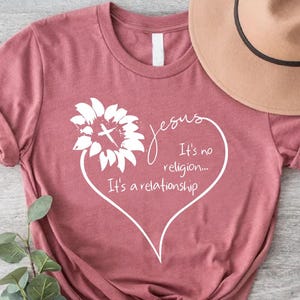 Christian Women Shirt, Jesus It&#39;s No Religion It&#39;s A Relationship Shirt, Christian Mom Shirt,Grace Shirt,Prayer Shirts,Sunflower Heart Shirt