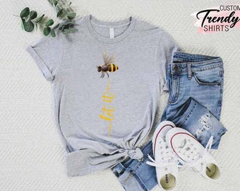 Let it T-Shirt, Honey Bee Shirt, Bee Shirt Gift, Bee Shirt, Bee Shirt Men, Bee Kind Shirt, Let it Graphic Shirt, Bee Shirt for Women