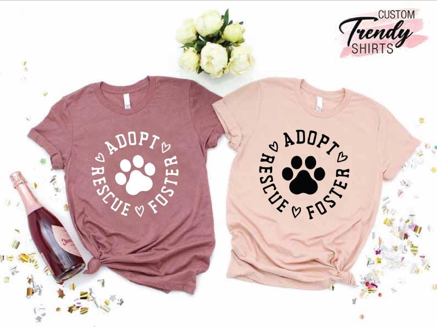Dog Adoption, Rescue Adopt Foster, Dog Paw Tee, Rescue Dog, Dog Lover Gift, Cat Rescue Shirt, Animal Rescue, Saving Pets Tee,Don't Buy Adopt